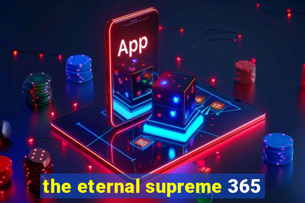 the eternal supreme 365